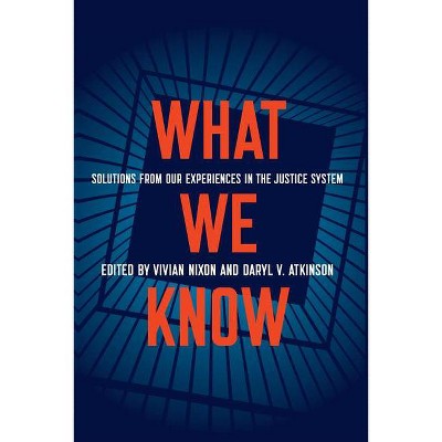 What We Know - by  Vivian Nixon & Daryl Atkinson (Hardcover)