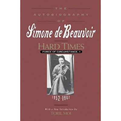 Hard Times - by  Simone De Beauvoir & Richard Howard & Toril Moi (Paperback)