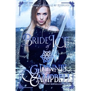 Bride of Ice - (The Warrior Daughters of Rivenloch) by  Glynnis Campbell (Paperback) - 1 of 1
