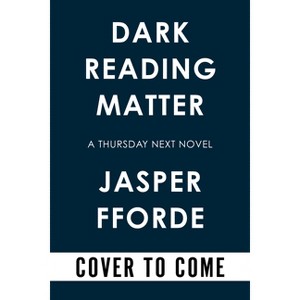 Dark Reading Matter - (Thursday Next Novel) by  Jasper Fforde (Hardcover) - 1 of 1