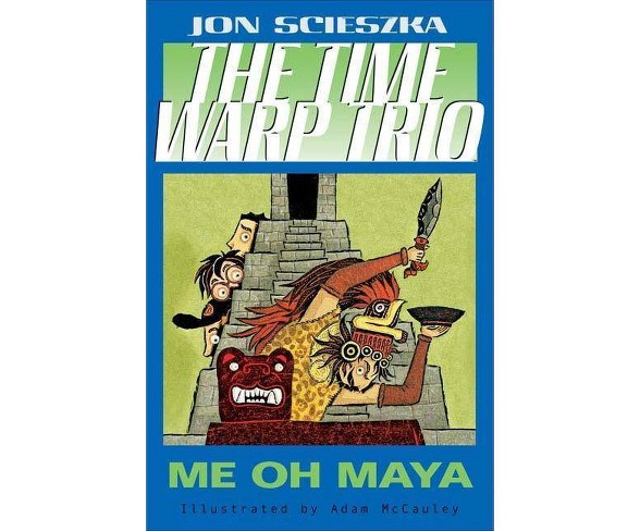 Me Oh Maya #13 - (Time Warp Trio)by  Jon Scieszka (Paperback)