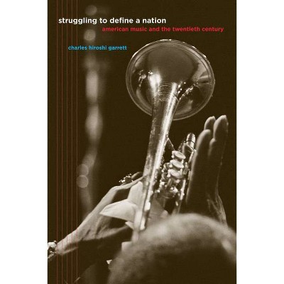 Struggling to Define a Nation - by  Charles Hiroshi Garrett (Paperback)