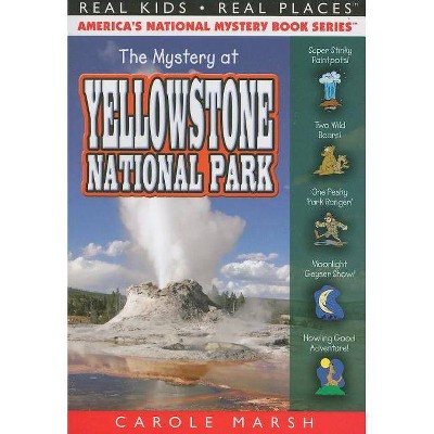 The Mystery at Yellowstone National Park - (Real Kids! Real Places! (Paperback)) by  Carole Marsh (Paperback)