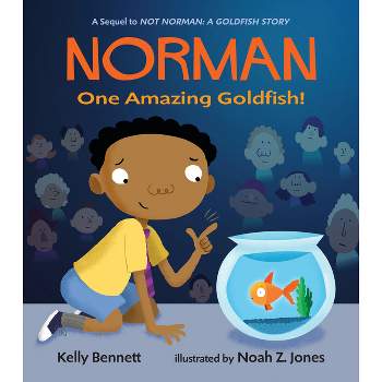 Norman: One Amazing Goldfish! - by  Kelly Bennett (Hardcover)