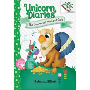 The Secret of the Lost Gold: A Branches Book (Unicorn Diaries #11) - by Rebecca Elliott - 1 of 1