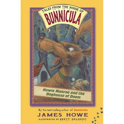 Howie Monroe and the Doghouse of Doom - (Tales from the House of Bunnicula) by  James Howe (Paperback)