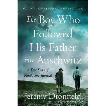 Boy Who Followed His Father Into Auschwitz - by Jeremy Dronfield
