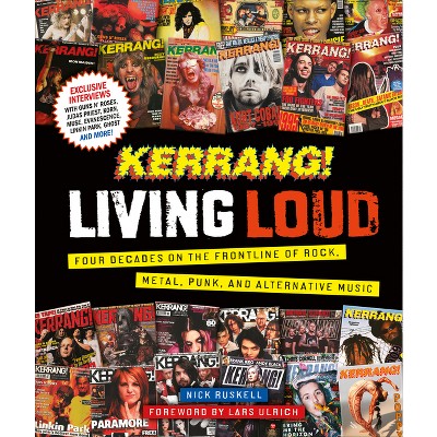Kerrang! Living Loud - by  Kerrang! & Nick Ruskell (Hardcover)