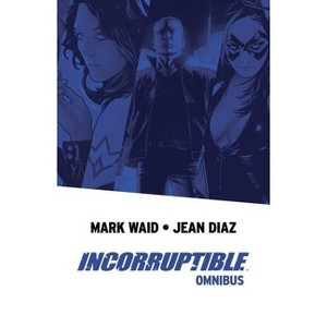 Incorruptible Omnibus - by  Mark Waid (Paperback) - 1 of 1