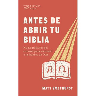 Antes de Abrir Tu Biblia - by  Matt Smethurst (Paperback)