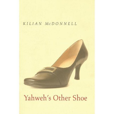 Yahweh's Other Shoe - by  Kilian McDonnell (Paperback)