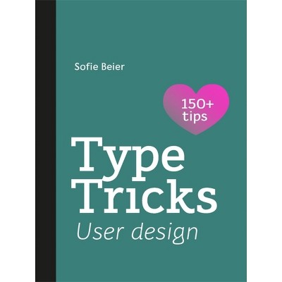Type Tricks: User Design - by  Sofie Beier (Paperback)