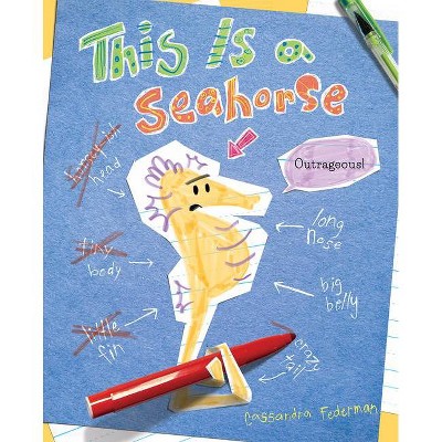 This Is a Seahorse - by  Cassandra Federman (Hardcover)