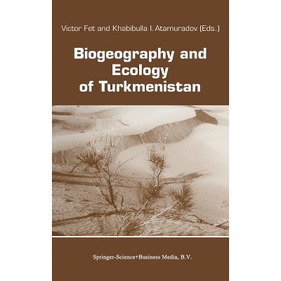 Biogeography and Ecology of Turkmenistan - (Quantitative Geology and Geostatistics) by  V Fet & Khabibulla Atamuradov (Hardcover)