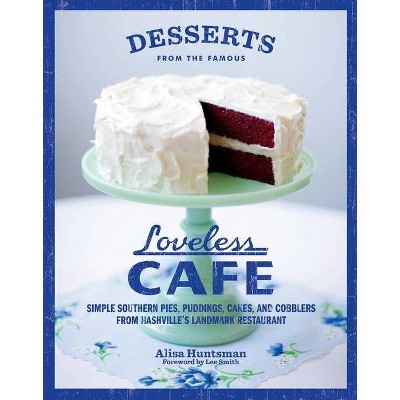  Desserts from the Famous Loveless Cafe - by  Alisa Huntsman (Hardcover) 