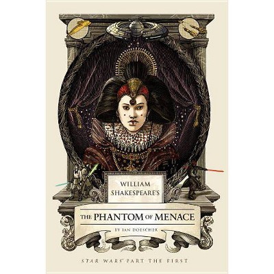 William Shakespeare's the Phantom of Menace - (William Shakespeare's Star Wars) by  Ian Doescher (Hardcover)