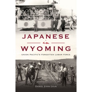 Japanese in Wyoming - (American Heritage) by  Lyon (Paperback) - 1 of 1