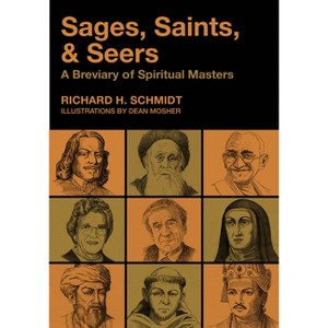 Sages, Saints, & Seers - by  Richard H Schmidt (Paperback) - 1 of 1
