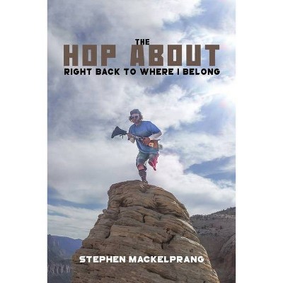 The Hop About - by  Stephen Mackelprang (Paperback)