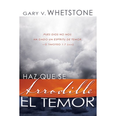 Haz Que Se Arrodille el Temor - by  Gary V Whetstone (Paperback)