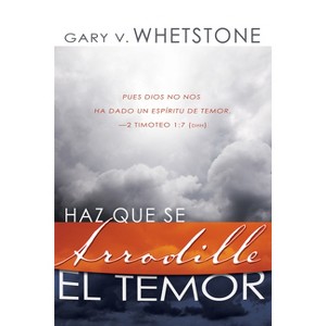 Haz Que Se Arrodille el Temor - by  Gary V Whetstone (Paperback) - 1 of 1