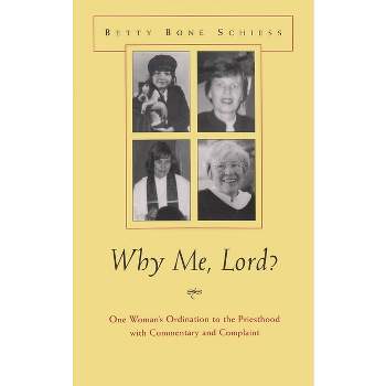Why Me, Lord? - (Women and Gender in Religion) by  Betty Bone Schiess (Hardcover)