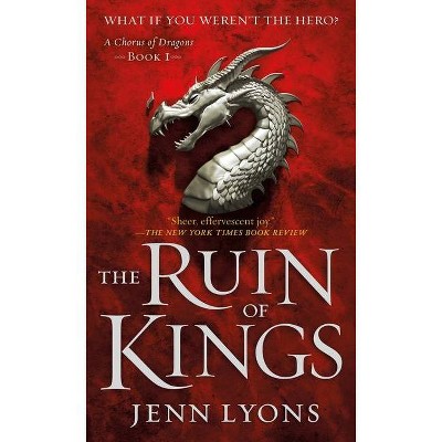 The Ruin of Kings - (Chorus of Dragons) by  Jenn Lyons (Paperback)