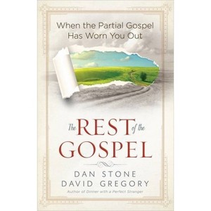 The Rest of the Gospel - by  Dan Stone & David Gregory (Paperback) - 1 of 1
