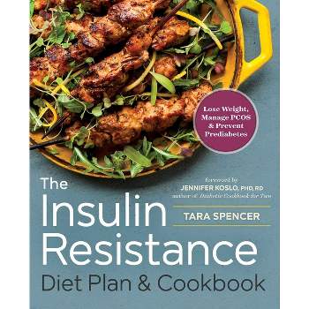 The Insulin Resistance Diet Plan & Cookbook - by  Tara Spencer (Paperback)
