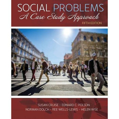 Social Problems: A Case Study Approach - 5th Edition by  Norman A Dolch & Helen K Wise & Edward Clayton Polson (Paperback)