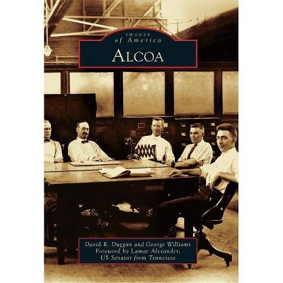 Alcoa - (Images of America (Arcadia Publishing)) by  David R Duggan & George Williams & Us Senator from Tennessee (Paperback)