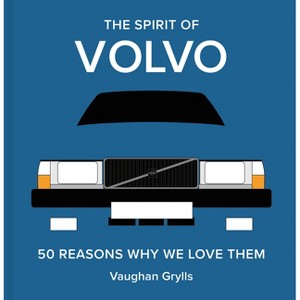 The Spirit of Volvo - by  Vaughan Grylls (Hardcover) - 1 of 1