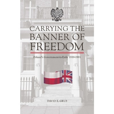 Carrying the Banner of Freedom - by  David Grus (Paperback)