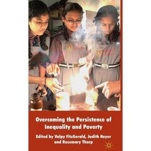 Overcoming the Persistence of Inequality and Poverty - by  Valpy Fitzgerald & Judith Heyer (Hardcover) - 1 of 1