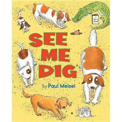 See Me Dig - (I Like to Read) by  Paul Meisel (Paperback)