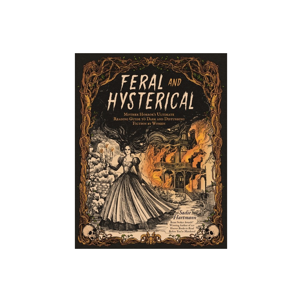 Feral and Hysterical - by Sadie Hartmann (Paperback)