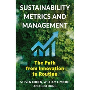 Sustainability Metrics and Management - by  Steven Cohen & William B Eimicke & Dong Guo (Paperback) - 1 of 1