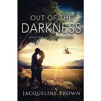 Out of the Darkness - (Light) by  Jacqueline Brown (Paperback)