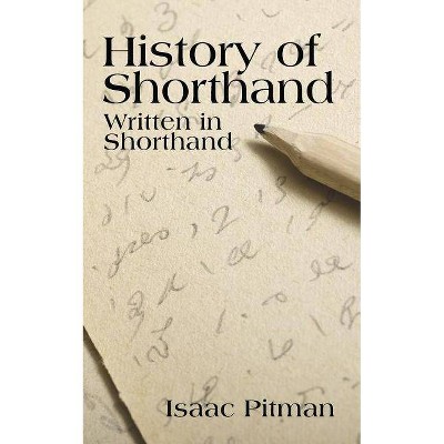 A History of Shorthand, Written in Shorthand - by  Isaac Pitman (Paperback)