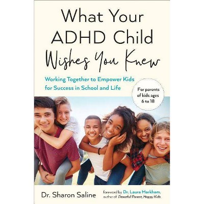 What Your ADHD Child Wishes You Knew - by  Sharon Saline (Paperback)