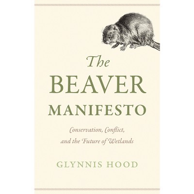 The Beaver Manifesto - by  Glynnis Hood (Paperback)