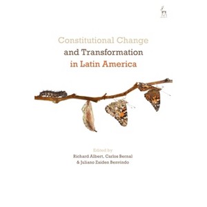 Constitutional Change and Transformation in Latin America - by  Richard Albert & Carlos Bernal & Juliano Zaiden Benvindo (Hardcover) - 1 of 1
