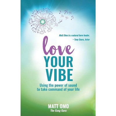 Love Your Vibe - by  Matt Omo (Paperback)