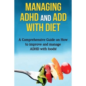 Managing ADHD and ADD with Diet - by  James Parkinson (Paperback) - 1 of 1
