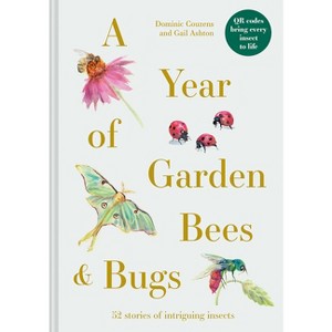 A Year of Garden Bees & Bugs - by  Dominic Couzens & Gail Ashton (Hardcover) - 1 of 1