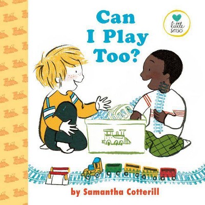 Can I Play Too? - (Little Senses) by  Samantha Cotterill (Hardcover)