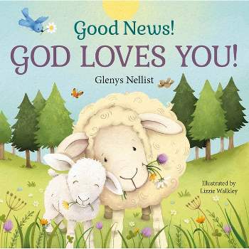 Good News! God Loves You! - (Our Daily Bread for Kids Presents) by  Glenys Nellist (Board Book)