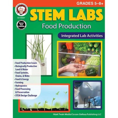 Stem Labs: Food Production Resource Book, Grades 5 - 12 - by  Barbara R Sandall & Abha Singh (Paperback)