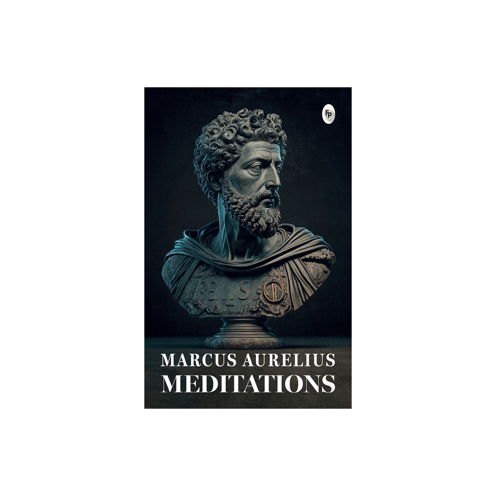 Meditations - by Marcus Aurelius (Paperback)