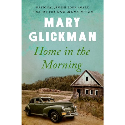 Home in the Morning - by  Mary Glickman (Paperback)